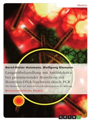 cover image of Langzeitbehandlung mit Antiinfektiva bei persistierender Borreliose mit Borrelien-DNA-Nachweis durch PCR